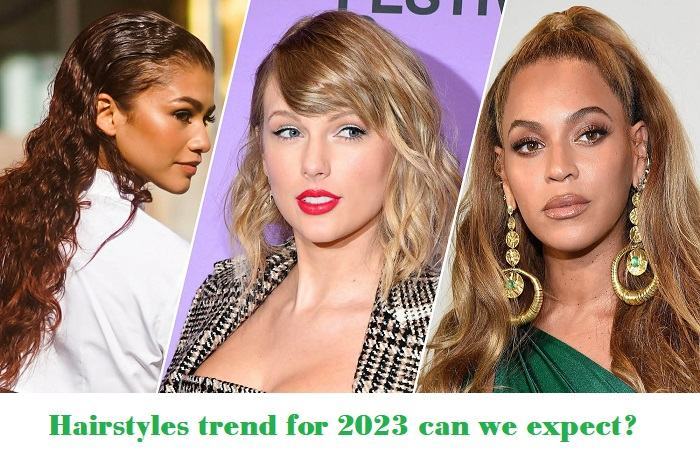 Hairstyles trend for 2023 can we expect?